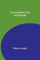 Les aventures du roi Pausole (French Edition) 9361477374 Book Cover