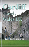 Cardiff Travel, Wales UK: Tourism, Holiday Guide, Honeymoon B084DG7BNJ Book Cover
