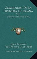 Compendio De La Historia De Espana V1: Escrito En Frances (1758) 1166616797 Book Cover