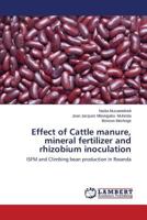 Effect of Cattle manure, mineral fertilizer and rhizobium inoculation: ISFM and Climbing bean production in Rwanda 3659588628 Book Cover