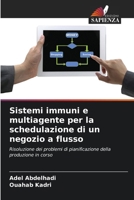 Sistemi immuni e multiagente per la schedulazione di un negozio a flusso (Italian Edition) 6207831500 Book Cover