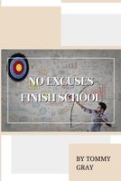 No Excuses: Finish School B09G9NBD8P Book Cover