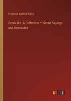 Greek Wit. A Collection of Smart Sayings and Anecdotes 3385330467 Book Cover
