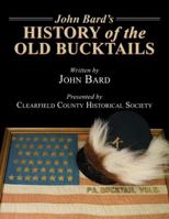 John Bard's History of the Old Bucktails 0741483696 Book Cover