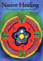 Native Healing: Four Sacred Paths to Health 1887896392 Book Cover