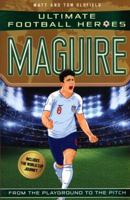 Maguire (Ultimate Football Heroes - International Edition) - includes the World Cup Journey! 1789460476 Book Cover