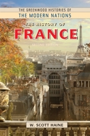 The History of France (The Greenwood Histories of the Modern Nations) 0313303282 Book Cover