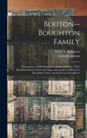 Bouton--Boughton Family: Descendants of John Boution, a Native of France, Who Embarked From Gravesend, Eng., and Landed at Boston in December, 1635, and Settled at Norwalk, Ct 101552012X Book Cover