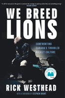We Breed Lions: Confronting Canada's Troubled Hockey Culture 1039012973 Book Cover