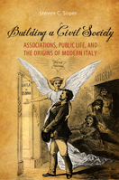 Building a Civil Society: Associations, Public Life, and the Origins of Modern Italy 1442645032 Book Cover
