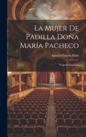 DoñA MaríA Pacheco, Mujer De Padilla: Tragedia 1021956031 Book Cover