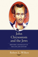 John Chrysostom and the Jews: Rhetoric & Reality in the Late 4th Century 1592449425 Book Cover
