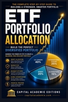 ETF PORTFOLIO ALLOCATION: BUILD THE PERFECT DIVERSIFIED PORTFOLIO: Harness the Power of ETFs to Create a Balanced, Risk-Resilient Portfolio #ETF B0H8CRTBWY Book Cover