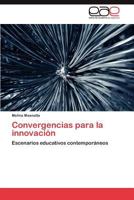 Convergencias para la innovación: Escenarios educativos contemporáneos 3848465752 Book Cover