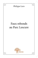 Faux rebonds au Parc Lescure (French Edition) 233268168X Book Cover