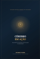 Cérebro em Ação: Como a neurociência explica — e ajuda a controlar — a mente do professor em crise (Gestão Humana na Educação) (Portuguese Edition) B0HGYGTGD7 Book Cover