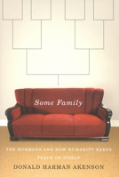 Some Family: The Mormons and How Humanity Keeps Track of Itself 0773537279 Book Cover