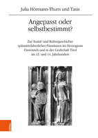 Angepasst Oder Selbstbestimmt?: Zur Sozial- Und Kulturgeschichte Spatmittelalterlicher Furstinnen Im Herzogtum Osterreich Und in Der Grafschaft Tirol Im 13. Und 14. Jahrhundert 3205217284 Book Cover