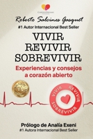 Vivir Revivir Sobrevivir: Experiencias y consejos a coraz?n abierto B099C3FW9Q Book Cover