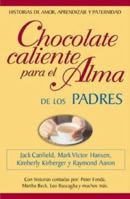 Chocolate Caliente Para El Alma de Los Padres 950082759X Book Cover