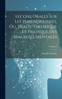 Lecons Orales Sur Les Phrenopathies, Ou, Traite Theorique Et Pratique Des Maladies Mentales; Volume 2 1021632074 Book Cover
