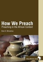 How We Preach: Preaching in the African Context 0881778664 Book Cover