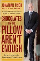 Chocolates on the Pillow Aren't Enough: Reinventing The Customer Experience 0470404639 Book Cover