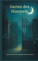 Garten des Himmels: Ein Roman über das, was bleibt, wenn alles vergeht (German Edition) 3695101547 Book Cover