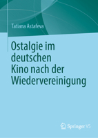 Ostalgie im deutschen Kino nach der Wiedervereinigung 3032158613 Book Cover