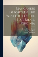 Manganese Deposits Of The West Foot Of The Blue Ridge, Virginia 1021828629 Book Cover