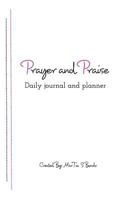 Prayer and Praise: Daily Prayer Journal and Planner 0464758327 Book Cover