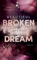 Beautiful Broken Dream: June & Trevor (German Edition) 3753482420 Book Cover