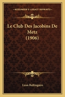 Le Club Des Jacobins de Metz 2013260482 Book Cover