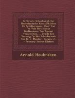 De Groote Schouburgh Der Nederlantsche Konstschilders En Schilderessen, Waar Van 'er Vele Met Hunne Beeltenissen Ten Tooneel Verschynen, ... Zynde Een ... Van K. V. Mander, Volume 2... 129308655X Book Cover