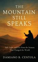 The Mountain Still Speaks: Salt, Light, and Fire from the Sermon That Changed the World 183430007X Book Cover