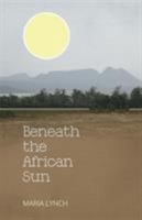 Beneath the African Sun 1460274865 Book Cover
