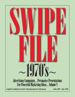 SWIPE FILE 1970's Advertising Campaigns ...: Persuasive Presentations For Powerful Marketing Ideas ... Volume V 1480000957 Book Cover