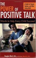 The Power of Positive Talk: Words to Help Every Child Succeed : A Guide for Parents, Teachers, and Other Caring Adults 1575421275 Book Cover