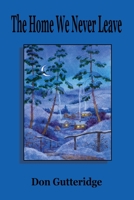 The Home We Never Leave 1989786634 Book Cover