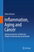 Inflammation, Aging and Cancer: Biological Injustices to Molecular Village of Immunity that Guard Health 3319664735 Book Cover