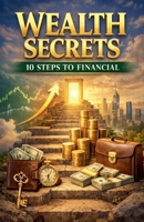 Wealth Secrets: 10 Steps to Financial B0GJ9VF4SS Book Cover