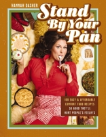 Stand By Your Pan: 100 Easy and Affordable Comfort Food Recipes So Good They'll Hurt People's Feelin’s 1400252881 Book Cover