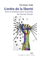 L'Ordre de la Liberte: Droit Et Politique Dans La Pensee de Hannah Arendt 2711632032 Book Cover