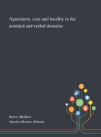 Agreement, Case and Locality in the Nominal and Verbal Domains 1013294696 Book Cover