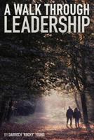 A Walk Through Leadership 0615866212 Book Cover