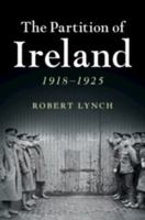 The Partition of Ireland: 1918-1925 0521189586 Book Cover
