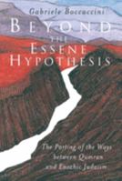 Beyond the Essene Hypothesis: The Parting of the Ways between Qumran and Enochic Judaism 0802843603 Book Cover