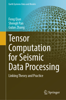 Tensor Computation for Seismic Data Processing: Linking Theory and Practice (Earth Systems Data and Models, 6) 3031788990 Book Cover