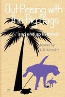 Out Peeing with the Big Dogs: . . . and end up in Brazil B0C6BWMHG3 Book Cover