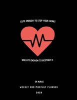 Cute Enough To Stop Your Hear Skilled Enough To Restart It ER Nurse Weekly And Monthly Planner 2020: Stylish Organizer Diary And Calendar For Emergency Room Nurses - Cardiogram 1698025173 Book Cover